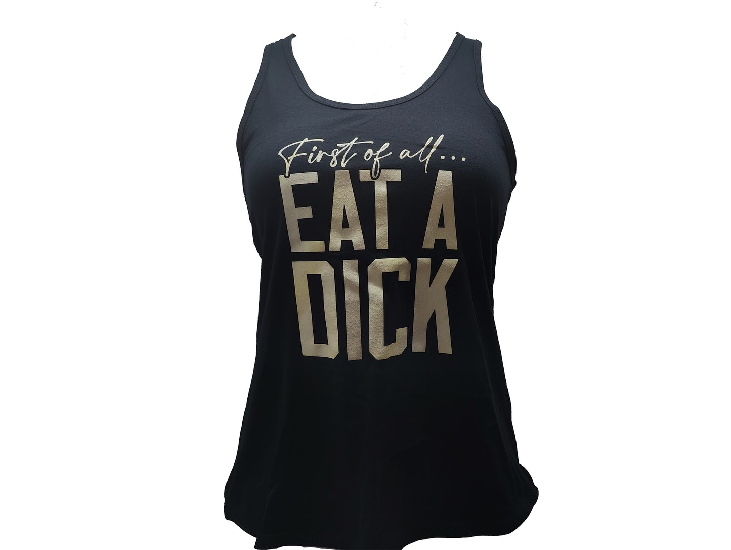 First of All ... Eat a Dick Strap Back Tank