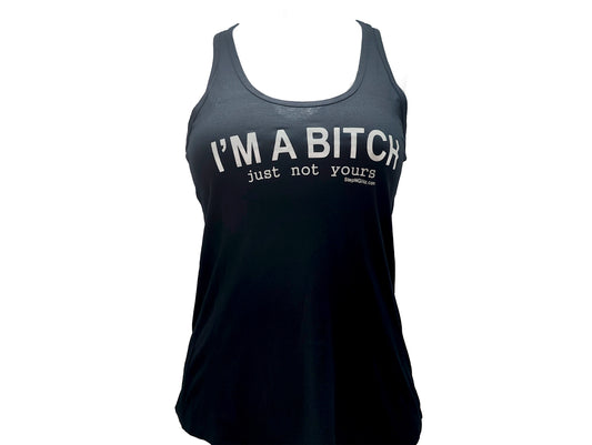 I'm a Bitch Just Not Yours Strap Back Tank