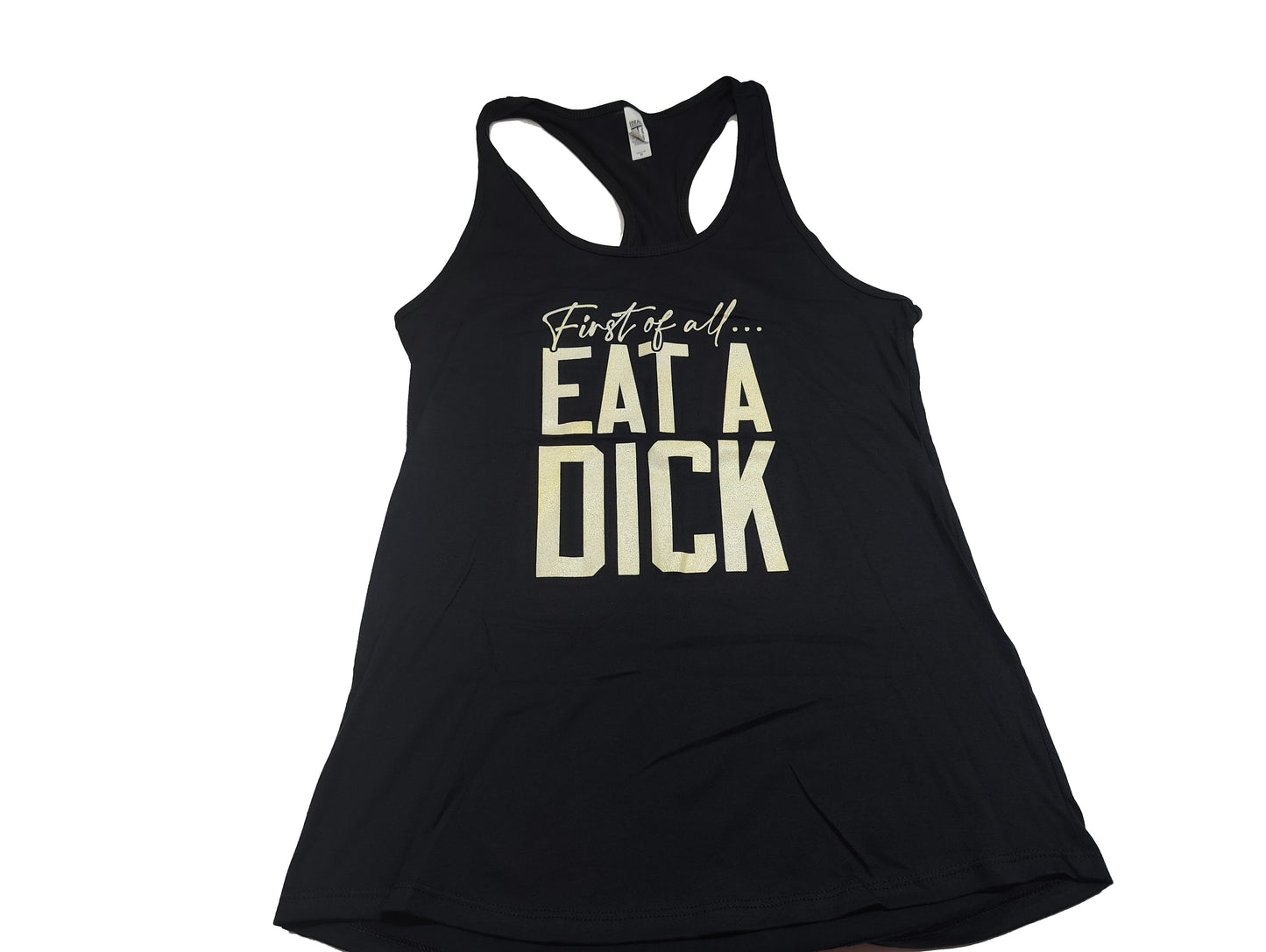 First of All ... Eat a Dick Strap Back Tank
